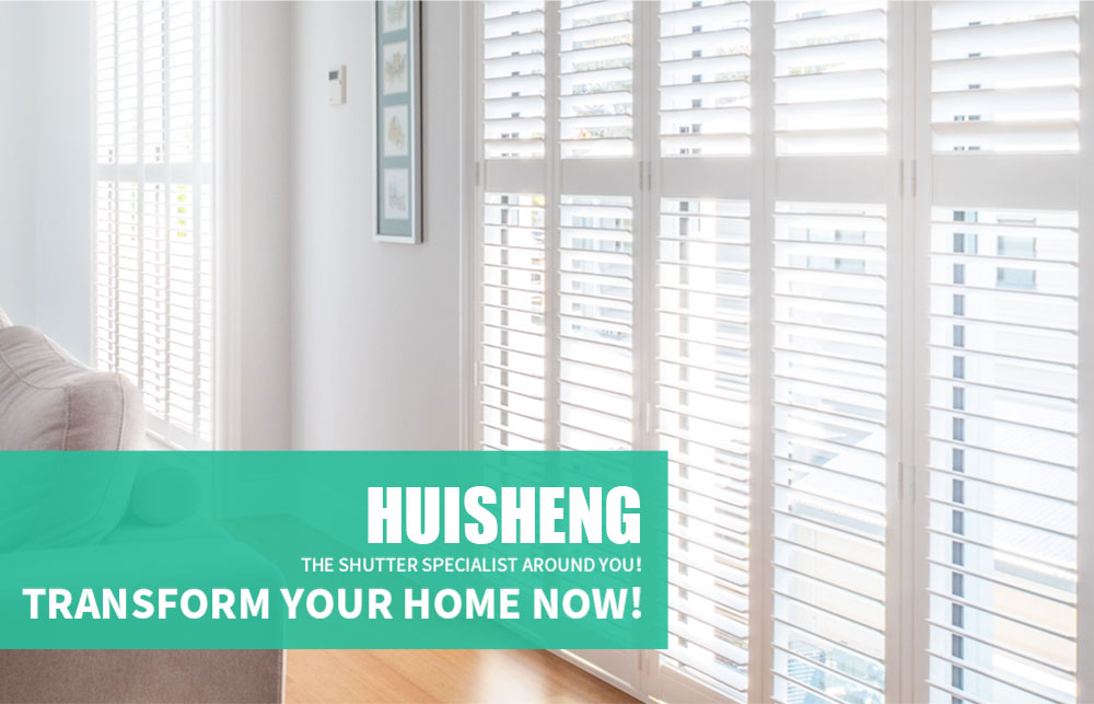 Huisheng,the shutter specialist around you!